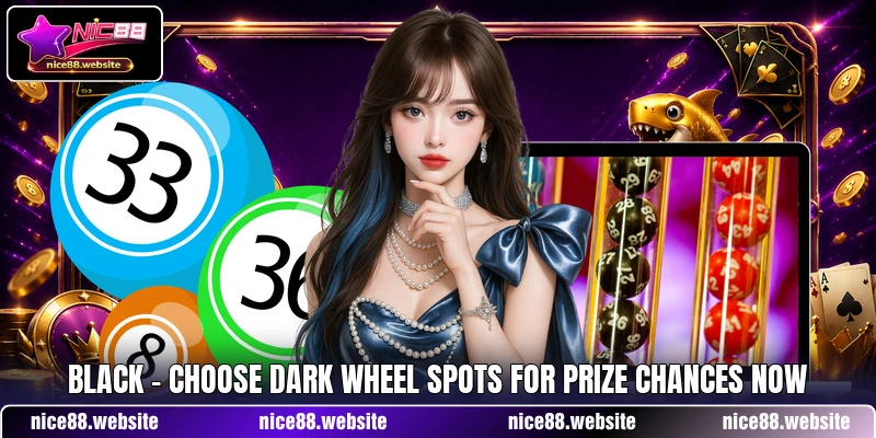 Black - Choose Dark Wheel Spots For Prize Chances Now