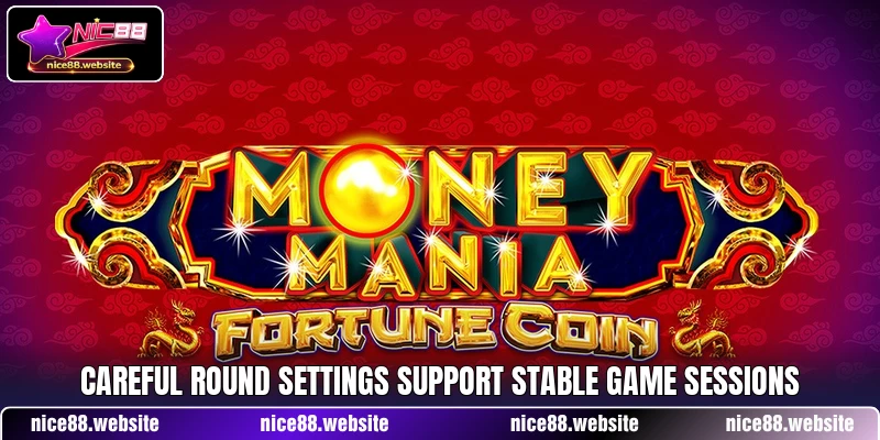 Careful round settings support stable game sessions Careful round settings support stable game sessions