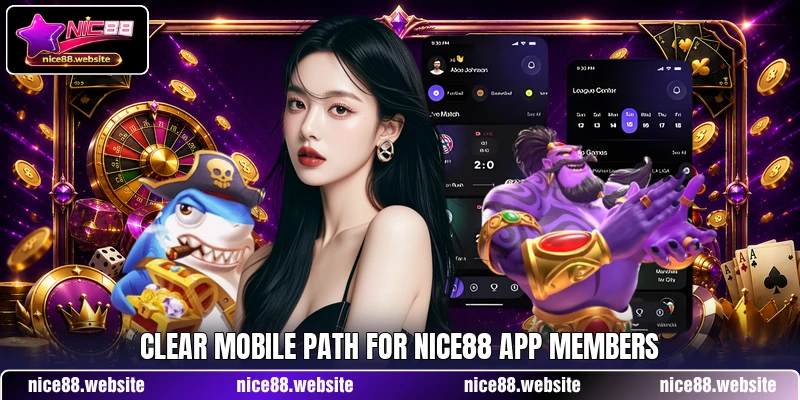 Clear mobile path for NICE88 app members Clear mobile path for NICE88 app members
