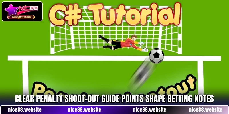 Clear Penalty Shoot-Out guide points shape betting notes Clear Penalty Shoot-Out guide points shape betting notes