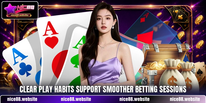 Clear play habits support smoother betting sessions Clear play habits support smoother betting sessions
