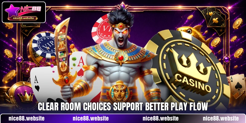 Clear room choices support better play flow Clear room choices support better play flow