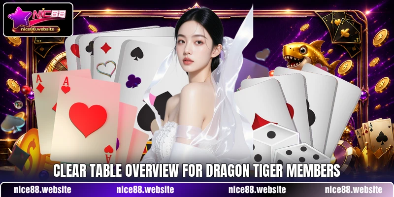 Clear table overview for Dragon Tiger members