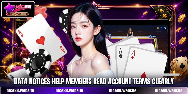 Data notices help members read account terms clearly