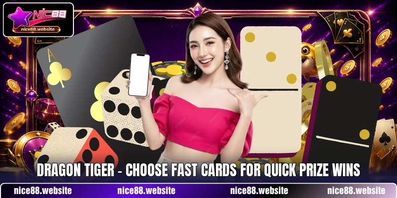 Dragon Tiger - Choose Fast Cards For Quick Prize Wins
