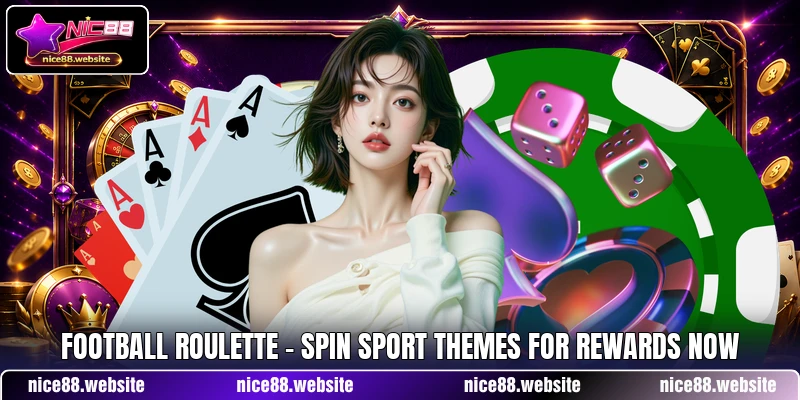 Football Roulette - Spin Sport Themes For Rewards Now