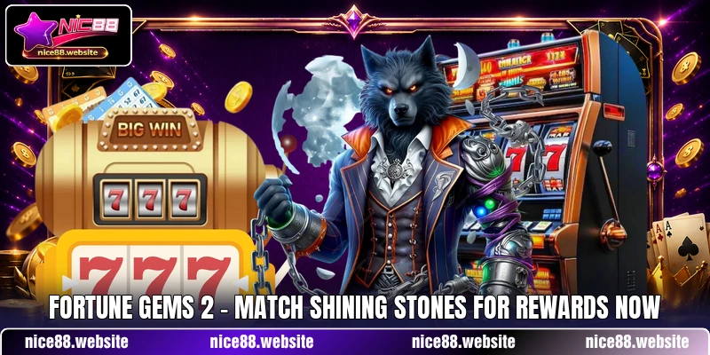 Fortune Gems 2 - Match Shining Stones For Rewards Now