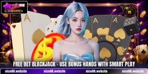 Free Bet Blackjack - Use Bonus Hands With Smart Play