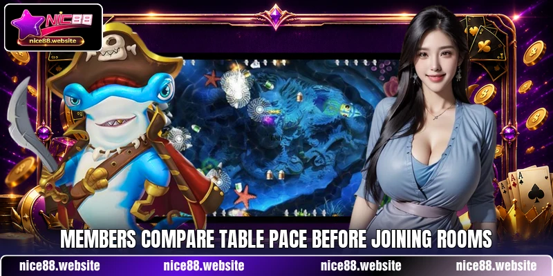 Members compare table pace before joining rooms Members compare table pace before joining rooms