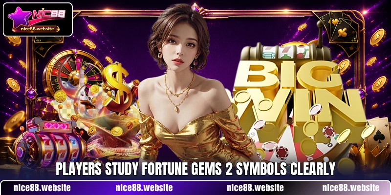 Players study Fortune Gems 2 symbols clearly Players study Fortune Gems 2 symbols clearly