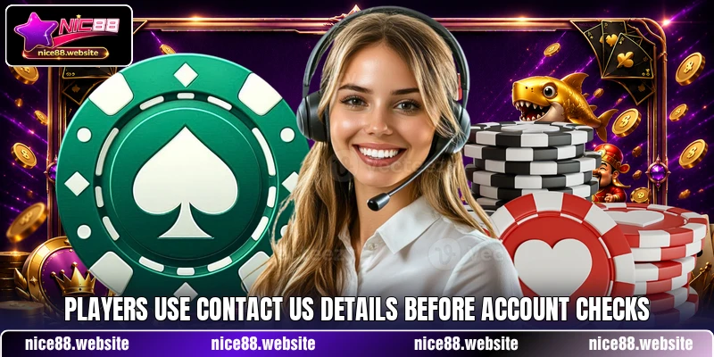 Players use contact us details before account checks Players use contact us details before account checks