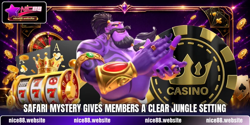 Safari Mystery gives members a clear jungle setting Safari Mystery gives members a clear jungle setting