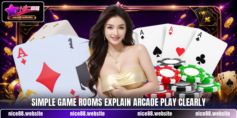 Simple game rooms explain Arcade play clearly Simple game rooms explain Arcade play clearly