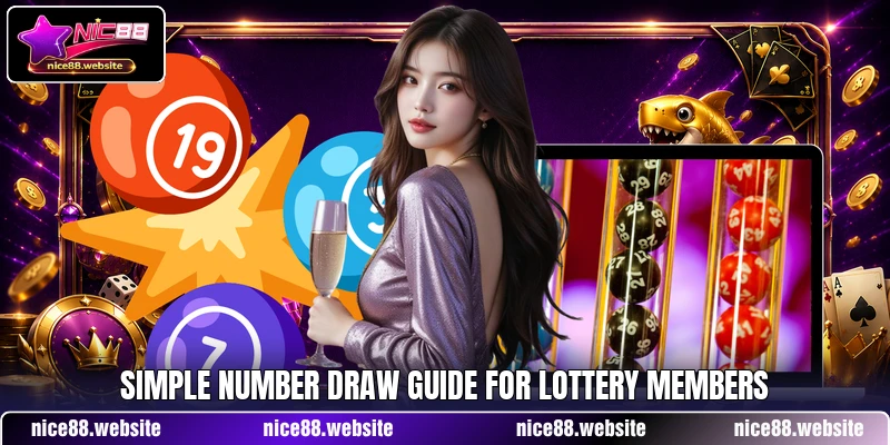 Simple number draw guide for lottery members Simple number draw guide for lottery members