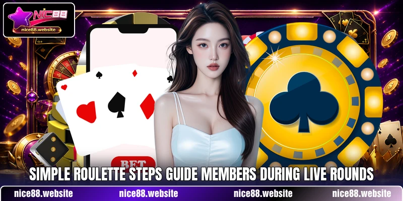 Simple roulette steps guide members during live rounds Simple roulette steps guide members during live rounds