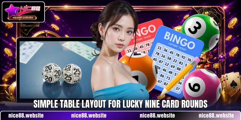 Simple table layout for Lucky Nine card rounds Simple table layout for Lucky Nine card rounds