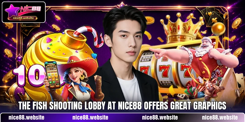 The fish shooting lobby at NICE88 offers great graphics